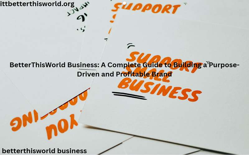 BetterThisWorld Business